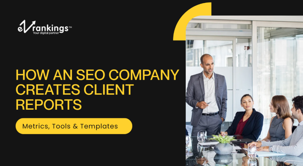 How an SEO Company Creates Client Reports (Metrics, Tools & Templates)