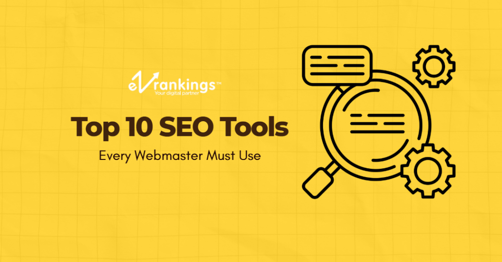 Top 10 SEO Tools that Every Webmaster Must Use