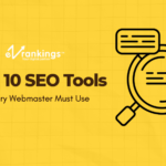 Top 10 SEO Tools that Every Webmaster Must Use