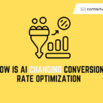 How is AI Changing Conversion Rate Optimization How is AI Changing Conversion Rate Optimization