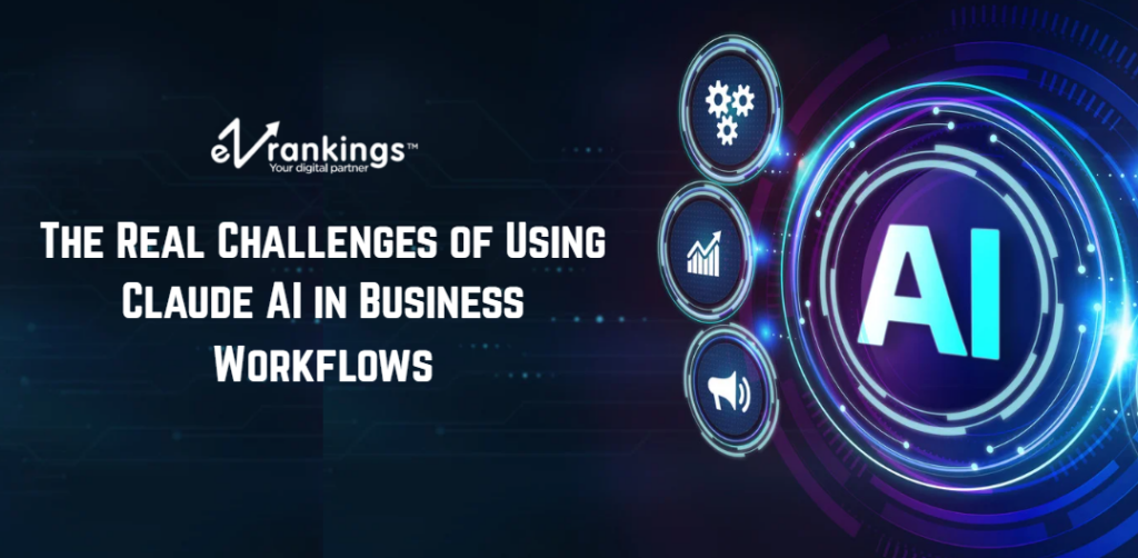 The Real Challenges of Using Claude AI in Business Workflows